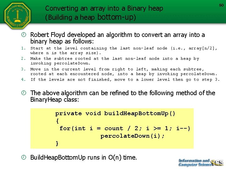 Converting an array into a Binary heap (Building a heap bottom-up) 60 Robert Floyd