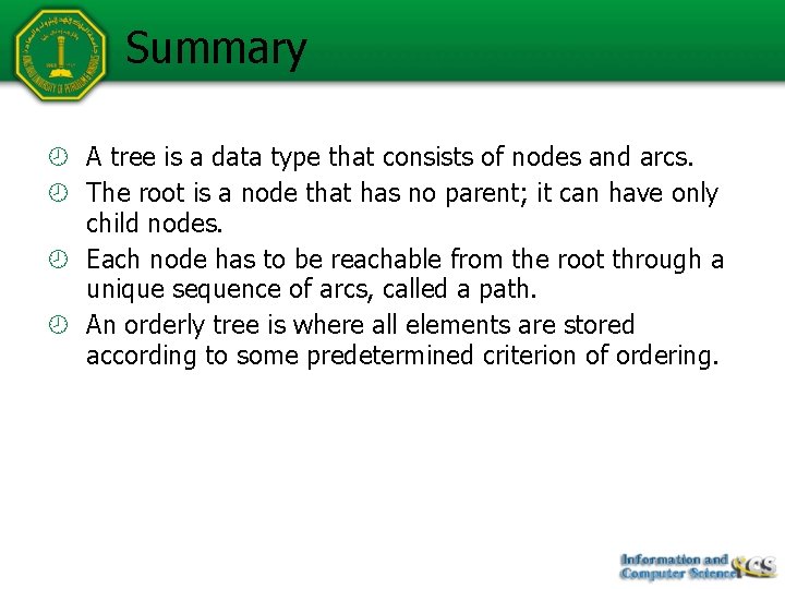 Summary A tree is a data type that consists of nodes and arcs. The