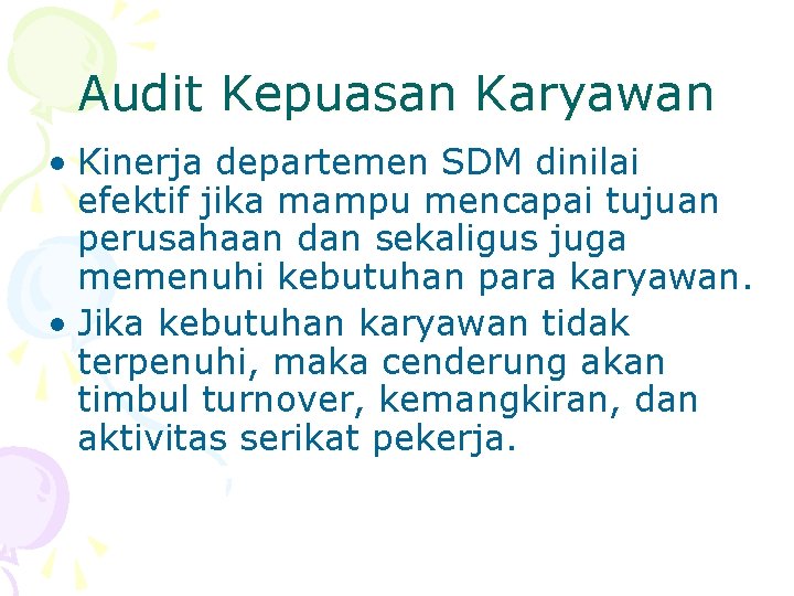 Audit Kepuasan Karyawan • Kinerja departemen SDM dinilai efektif jika mampu mencapai tujuan perusahaan