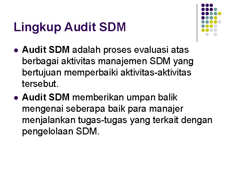 Lingkup Audit SDM l l Audit SDM adalah proses evaluasi atas berbagai aktivitas manajemen