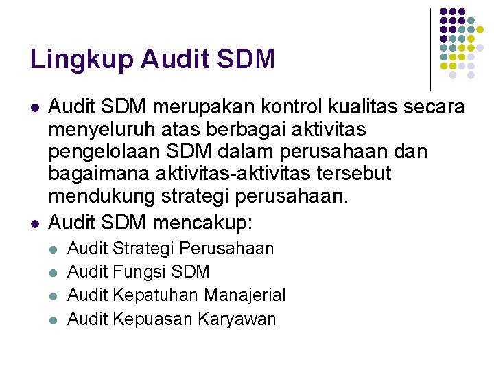 Lingkup Audit SDM l l Audit SDM merupakan kontrol kualitas secara menyeluruh atas berbagai