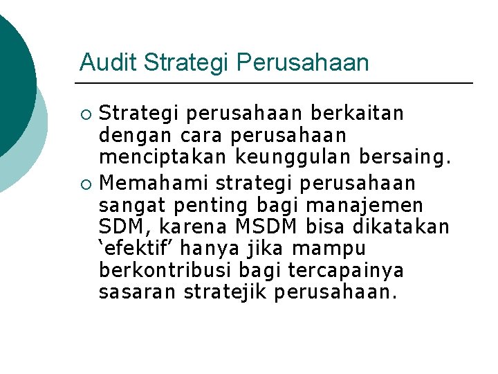 Audit Strategi Perusahaan Strategi perusahaan berkaitan dengan cara perusahaan menciptakan keunggulan bersaing. ¡ Memahami