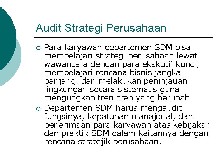 Audit Strategi Perusahaan ¡ ¡ Para karyawan departemen SDM bisa mempelajari strategi perusahaan lewat