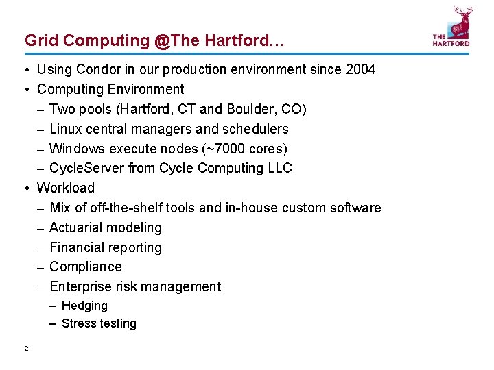 Grid Computing @The Hartford… • Using Condor in our production environment since 2004 •
