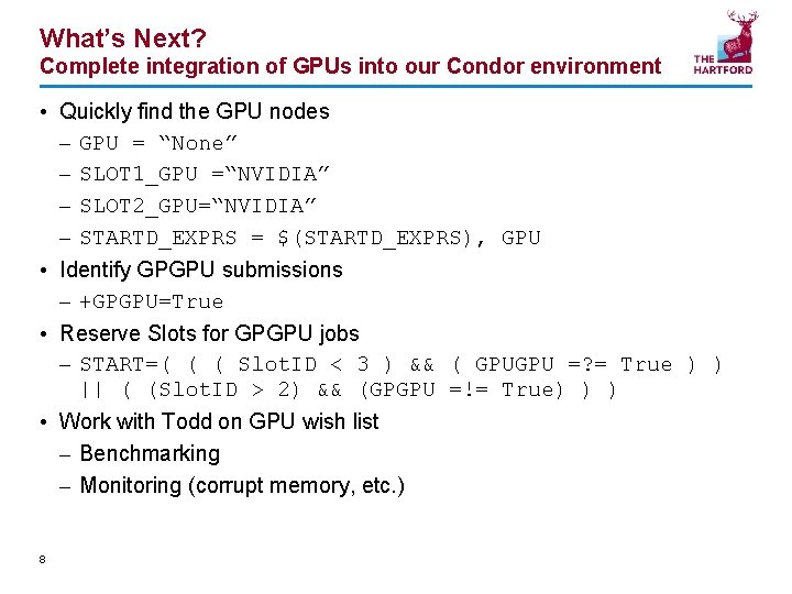 What’s Next? Complete integration of GPUs into our Condor environment • Quickly find the