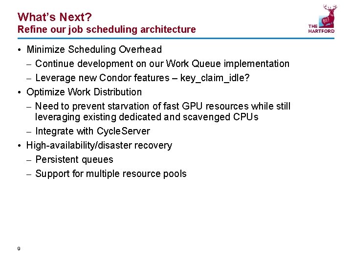 What’s Next? Refine our job scheduling architecture • Minimize Scheduling Overhead – Continue development