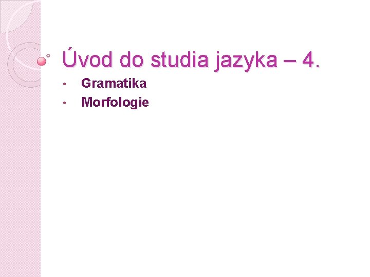 vod do studia jazyka 4 Gramatika Morfologie Gramatika