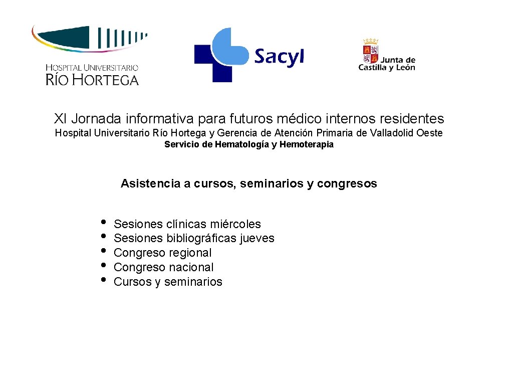 XI Jornada informativa para futuros médico internos residentes Hospital Universitario Río Hortega y Gerencia