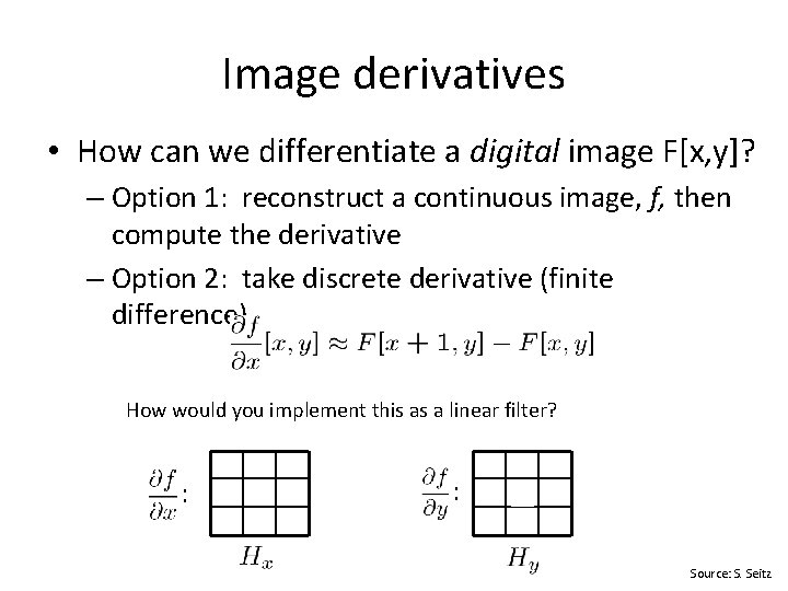 Image derivatives • How can we differentiate a digital image F[x, y]? – Option