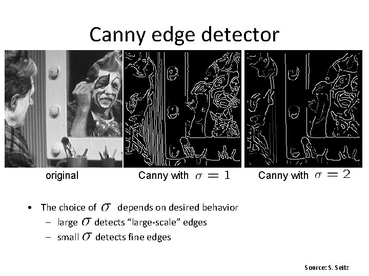 Canny edge detector original Canny with • The choice of depends on desired behavior