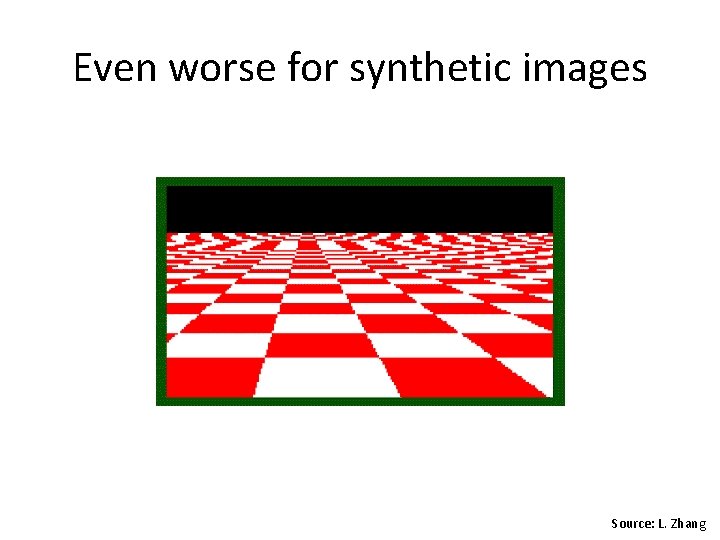 Even worse for synthetic images Source: L. Zhang 