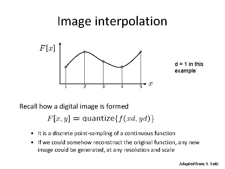 Image interpolation d = 1 in this example 1 2 3 4 5 Recall