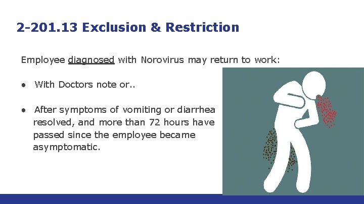 2 -201. 13 Exclusion & Restriction Employee diagnosed with Norovirus may return to work: