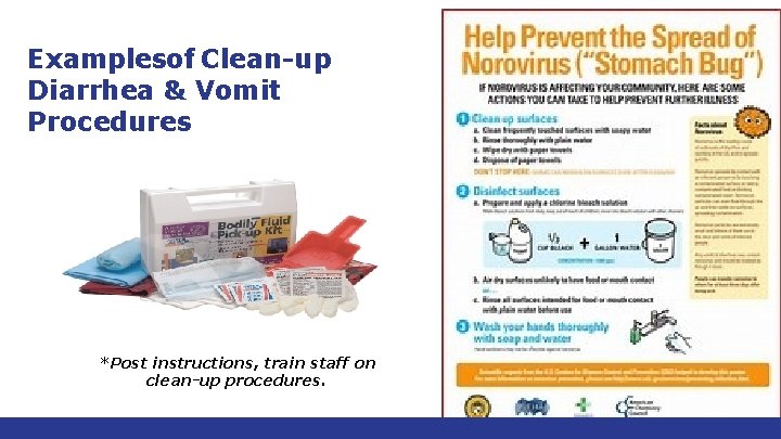 Examplesof Clean-up Diarrhea & Vomit Procedures *Post instructions, train staff on clean-up procedures. 