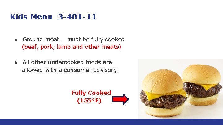 Kids Menu 3 -401 -11 ● Ground meat – must be fully cooked (beef,