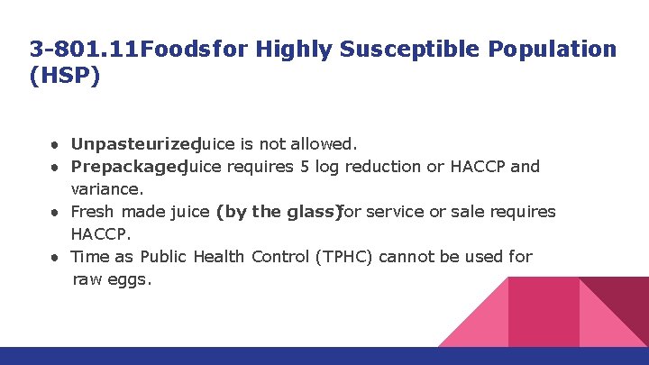 3 -801. 11 Foods for Highly Susceptible Population (HSP) ● Unpasteurizedjuice is not allowed.