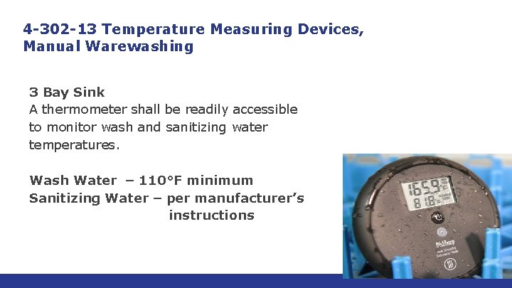 4 -302 -13 Temperature Measuring Devices, Manual Warewashing 3 Bay Sink A thermometer shall