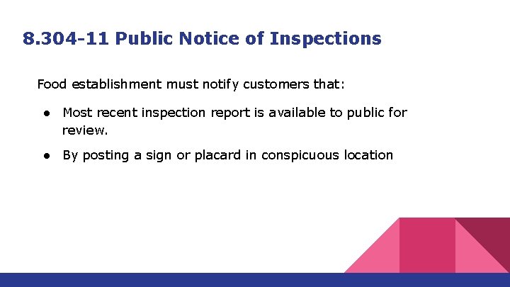 8. 304 -11 Public Notice of Inspections Food establishment must notify customers that: ●