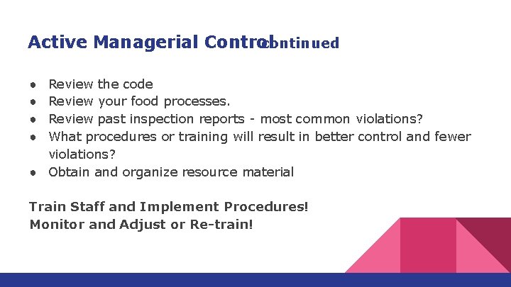 Active Managerial Control continued Review the code Review your food processes. Review past inspection
