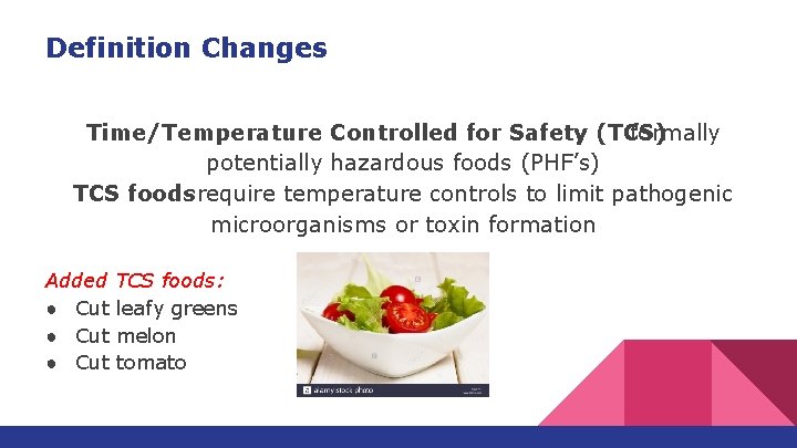 Definition Changes Time/Temperature Controlled for Safety (TCS) formally potentially hazardous foods (PHF’s) TCS foodsrequire