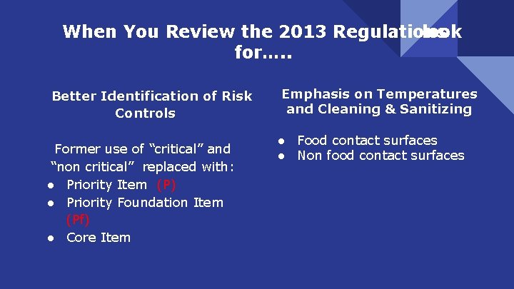 When You Review the 2013 Regulations look for…. . Better Identification of Risk Controls