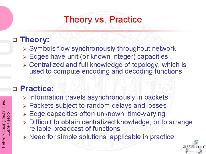 Theory vs. Practice q Theory: Ø Ø Ø Network coding techniques Elena Fasolo q Theory vs. Practice q Theory: Ø Ø Ø Network coding techniques Elena Fasolo q