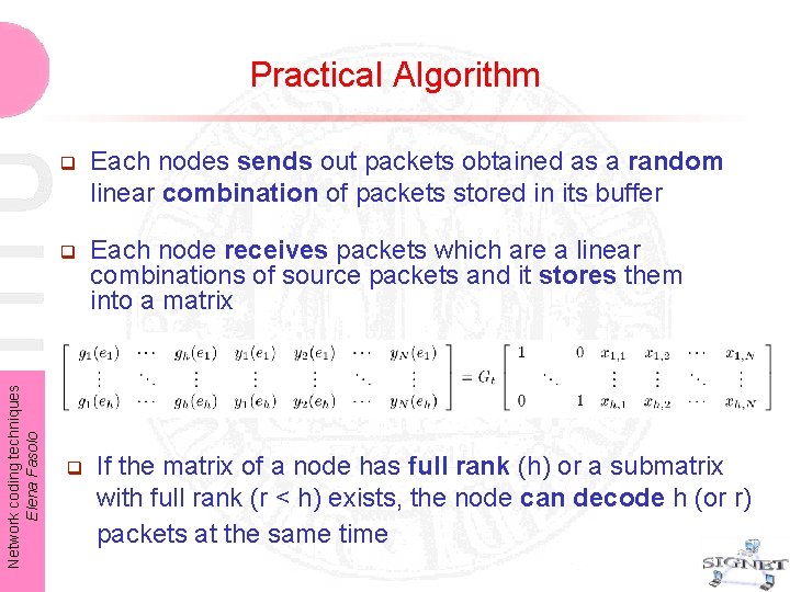 Network coding techniques Elena Fasolo Practical Algorithm q Each nodes sends out packets obtained Network coding techniques Elena Fasolo Practical Algorithm q Each nodes sends out packets obtained