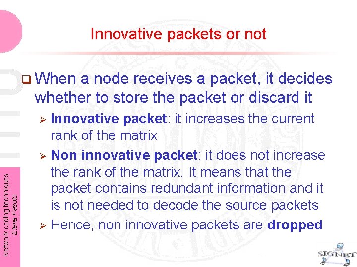 Innovative packets or not q When a node receives a packet, it decides whether Innovative packets or not q When a node receives a packet, it decides whether