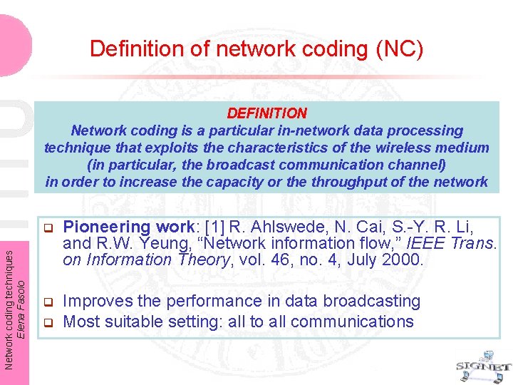 Definition of network coding (NC) Network coding techniques Elena Fasolo DEFINITION Network coding is Definition of network coding (NC) Network coding techniques Elena Fasolo DEFINITION Network coding is