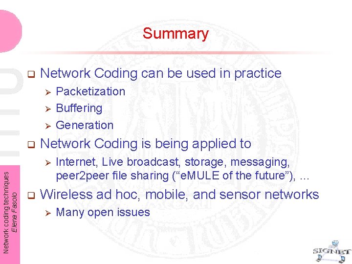 Summary q Network Coding can be used in practice Ø Ø Ø q Network Summary q Network Coding can be used in practice Ø Ø Ø q Network