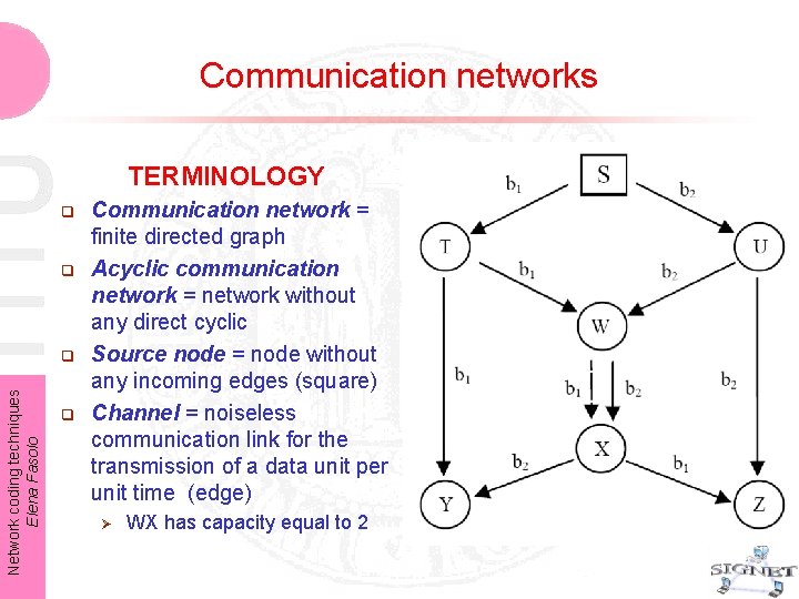 Communication networks TERMINOLOGY q q Network coding techniques Elena Fasolo q q Communication network Communication networks TERMINOLOGY q q Network coding techniques Elena Fasolo q q Communication network