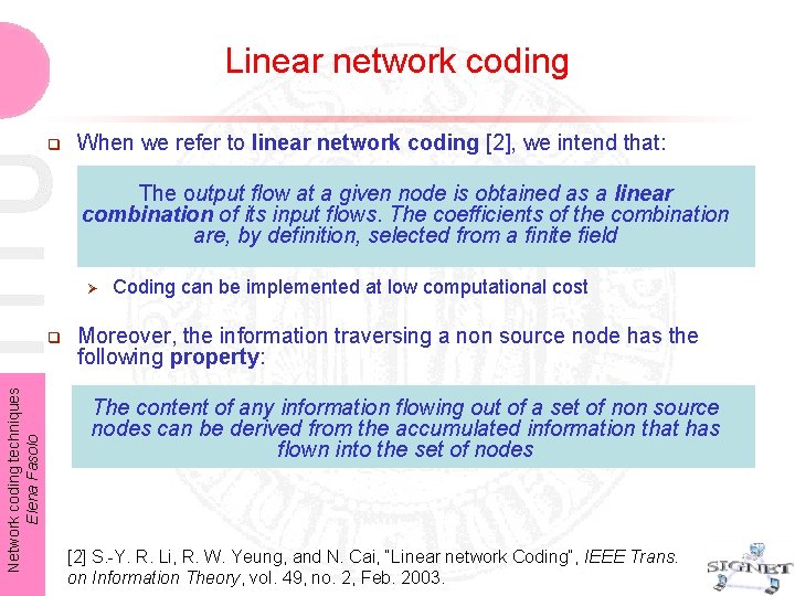 Linear network coding q When we refer to linear network coding [2], we intend