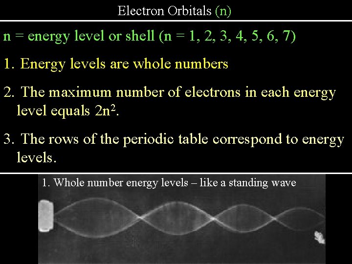 Electron Orbitals (n) n = energy level or shell (n = 1, 2, 3,