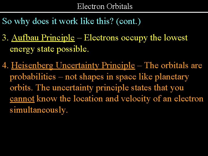 Electron Orbitals So why does it work like this? (cont. ) 3. Aufbau Principle