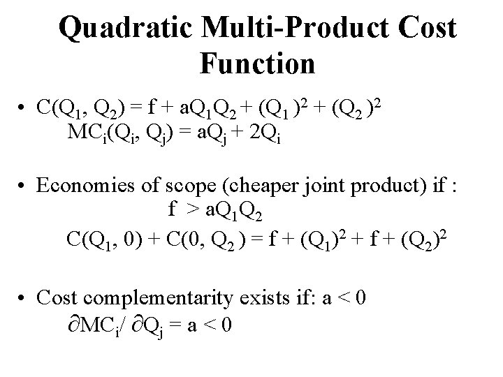 Quadratic Multi-Product Cost Function • C(Q 1, Q 2) = f + a. Q