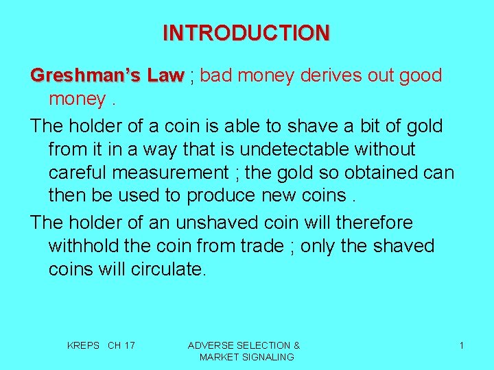 INTRODUCTION Greshman’s Law ; bad money derives out good money. The holder of a