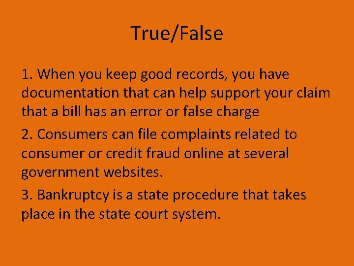 True/False 1. When you keep good records, you have documentation that can help support