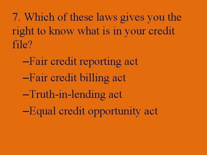 7. Which of these laws gives you the right to know what is in