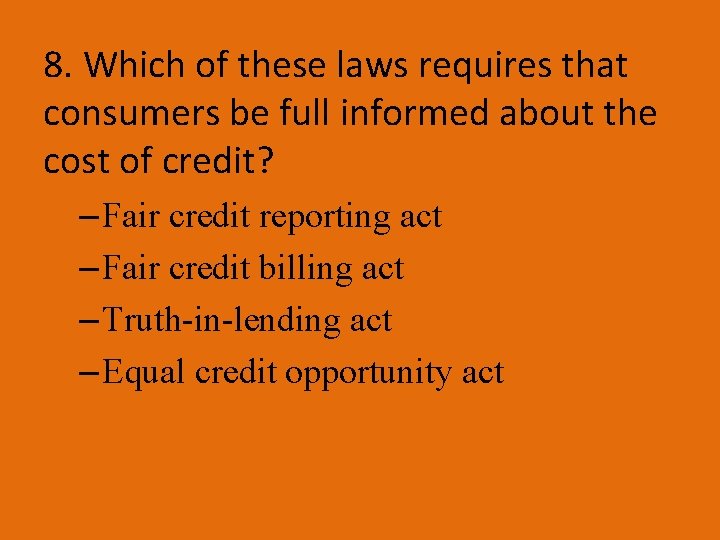 8. Which of these laws requires that consumers be full informed about the cost