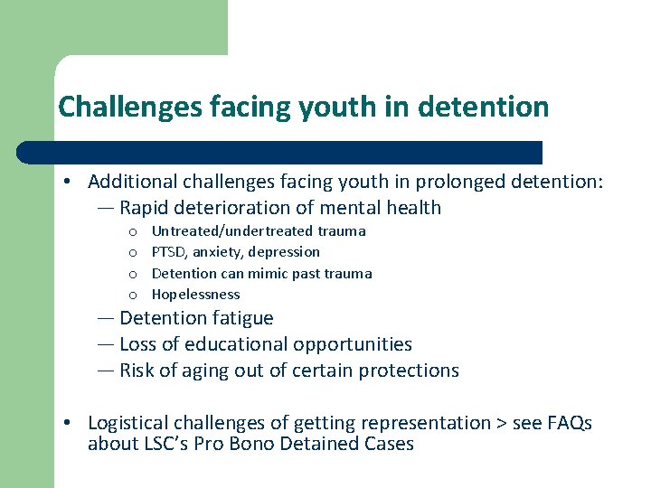 Challenges facing youth in detention • Additional challenges facing youth in prolonged detention: ―