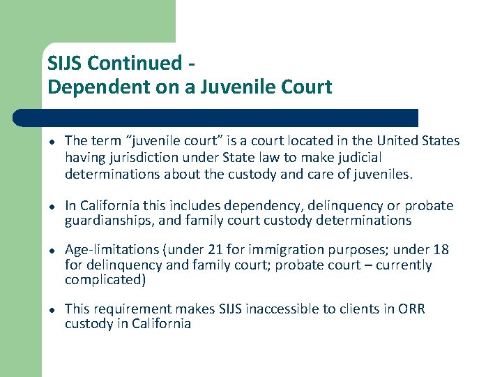 SIJS Continued Dependent on a Juvenile Court ● The term “juvenile court” is a