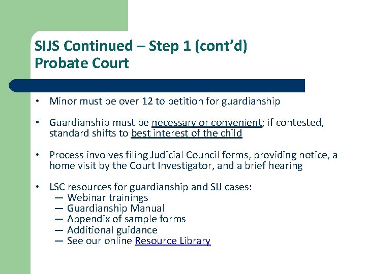 SIJS Continued – Step 1 (cont’d) Probate Court • Minor must be over 12