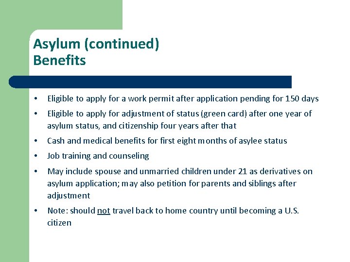 Asylum (continued) Benefits • Eligible to apply for a work permit after application pending