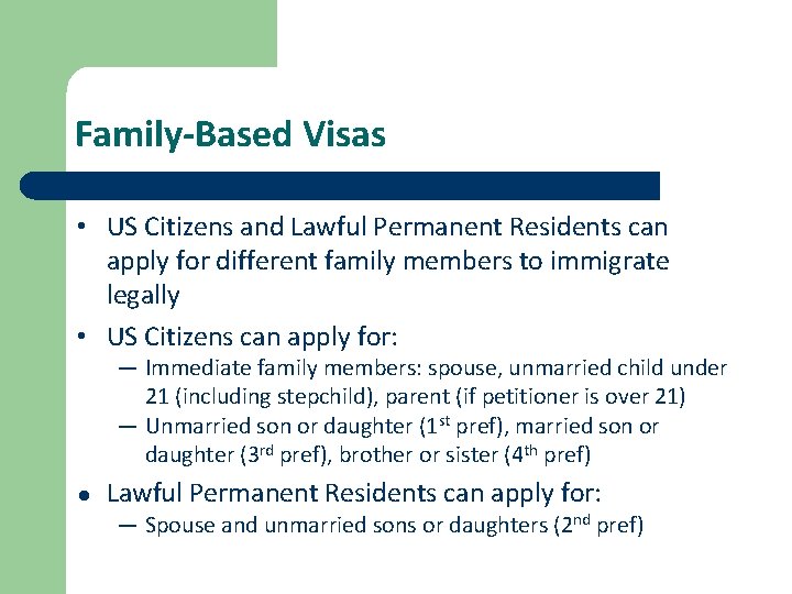 Family-Based Visas • US Citizens and Lawful Permanent Residents can apply for different family