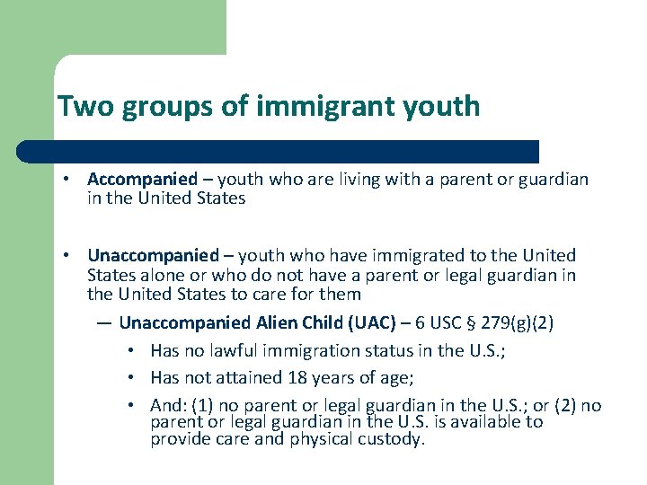 Two groups of immigrant youth • Accompanied – youth who are living with a