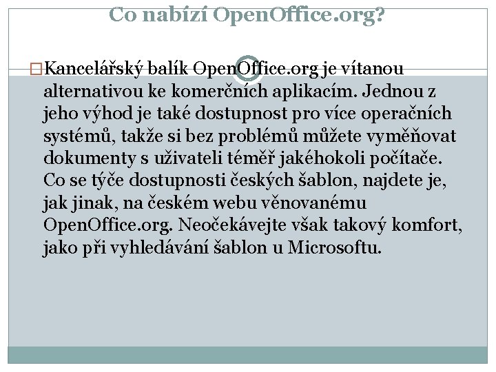 Co nabízí Open. Office. org? �Kancelářský balík Open. Office. org je vítanou alternativou ke