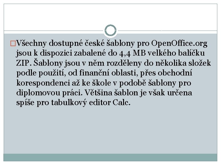 �Všechny dostupné české šablony pro Open. Office. org jsou k dispozici zabalené do 4,