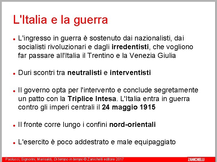 L'Italia e la guerra L'ingresso in guerra è sostenuto dai nazionalisti, dai socialisti rivoluzionari