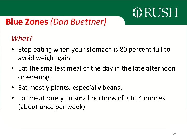 Blue Zones (Dan Buettner) What? • Stop eating when your stomach is 80 percent