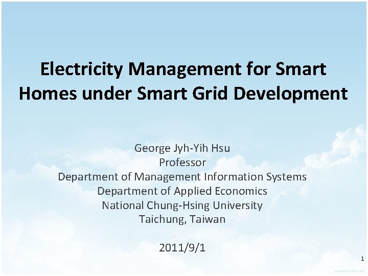 Electricity Management for Smart Homes under Smart Grid Development George Jyh-Yih Hsu Professor Department